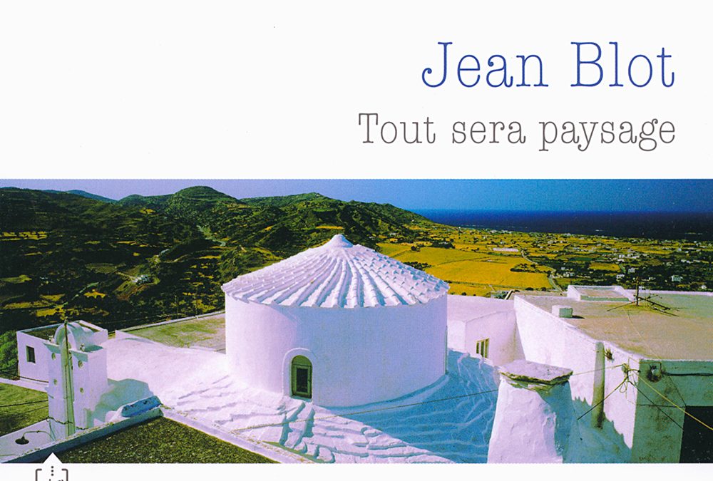Jean Blot – Tout sera paysage