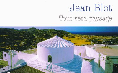 Jean Blot – Tout sera paysage