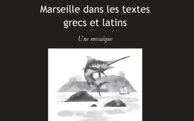 Marseille dans les textes grecs et latins, Karim de Broucker